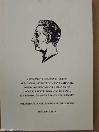 A Szegedi Tudományegyetem Általános Orvostudományi Karának, Fogorvostudományi Karának és Gyógyszerésztudományi Karának szakirodalmi munkássága a 2010. évben I.