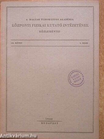 A Magyar Tudományos Akadémia Központi Fizikai Kutató Intézetének közleményei 1962/1.