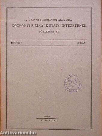 A Magyar Tudományos Akadémia Központi Fizikai Kutató Intézetének közleményei 1962/2.