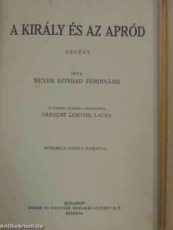 Anikó regénye/Bethlen Gábor udvarában/A király és az apród/A rózsadombi lány