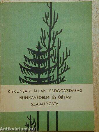Kiskunsági Állami Erdőgazdaság Munkavédelmi és Újítási Szabályzata