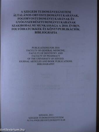 A Szegedi Tudományegyetem Általános Orvostudományi Karának, Fogorvostudományi Karának és Gyógyszerésztudományi Karának szakirodalmi munkássága a 2010. évben I.