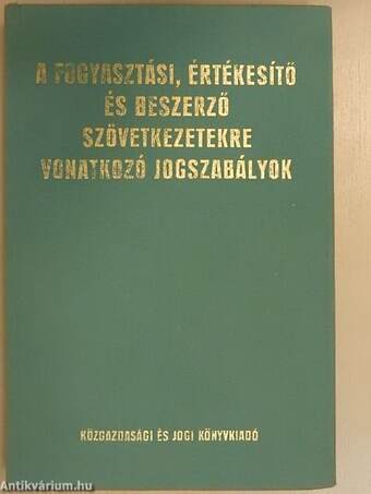 A fogyasztási, értékesítő és beszerző szövetkezetekre vonatkozó jogszabályok