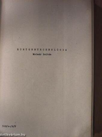 Műszaki ellenőrzési- és selejt-ügyvitel, selejt-analitika/A Marx Károly Közgazdaságtudományi Egyetem 1959-ben végzett gazdasági mérnökök tájékoztatója/Sugárvédelem/Gépismeret/Röntgentechnológia/Röntgen és radiológiai durvaszerkezeti vizsgálatok II.