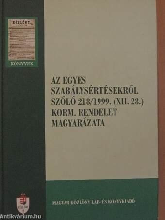 Az egyes szabálysértésekről szóló 218/1999. (XII. 28.) korm. rendelet magyarázata