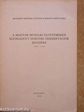A magyar műszaki egyetemeken elfogadott doktori disszertációk jegyzéke 1968-1969.