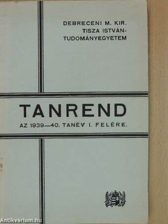 Debreceni M. Kir. Tisza István-Tudományegyetem tanrend az 1939-40. tanév I. felére