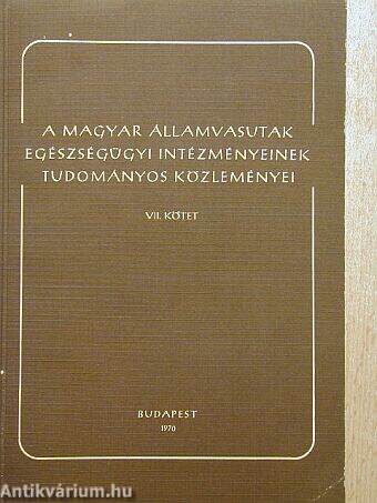 A Magyar Államvasutak egészségügyi intézményeinek tudományos közleményei VII.