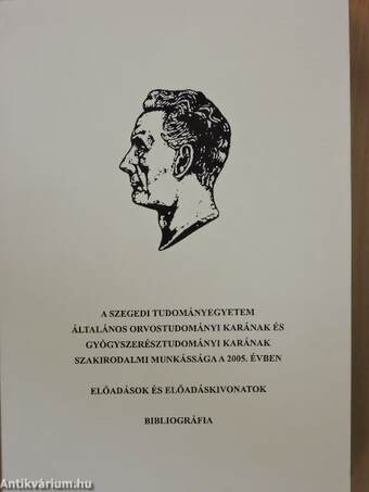 A Szegedi Tudományegyetem Általános Orvostudományi Karának és Gyógyszerésztudományi Karának szakirodalmi munkássága a 2005. évben II.