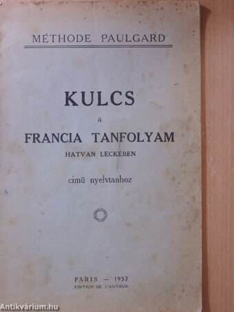 Kulcs a Francia tanfolyam hatvan leckében című nyelvtanhoz