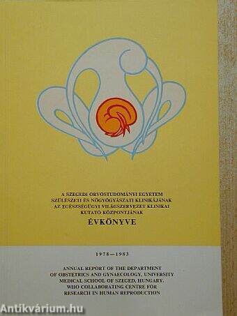 A Szegedi Orvostudományi Egyetem Szülészeti és Nőgyógyászati Klinikájának évkönyve 1978-1983