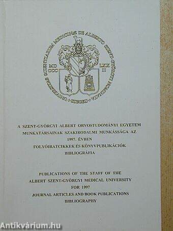 A Szent-Györgyi Albert Orvostudományi Egyetem munkatársainak szakirodalmi munkássága az 1997. évben