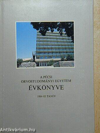 A Pécsi Orvostudományi Egyetem Évkönyve 1984/1985. tanév