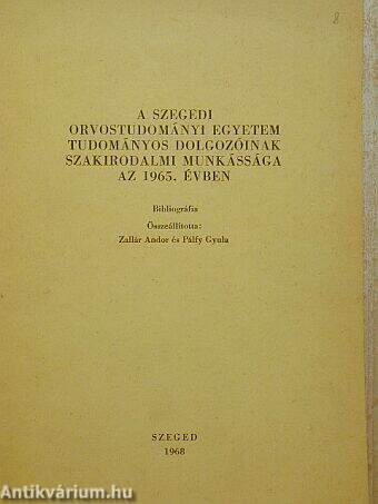 A Szegedi Orvostudományi Egyetem tudományos dolgozóinak szakirodalmi munkássága az 1965. évben