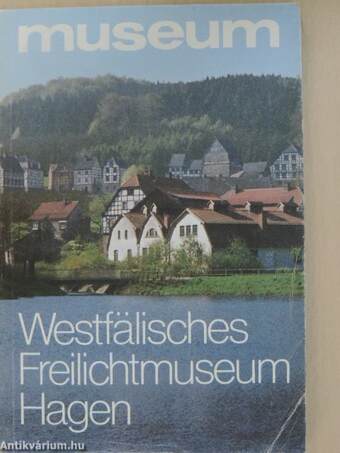 Westfälisches Freilichtmuseum Technischer Kulturdenkmale Hagen