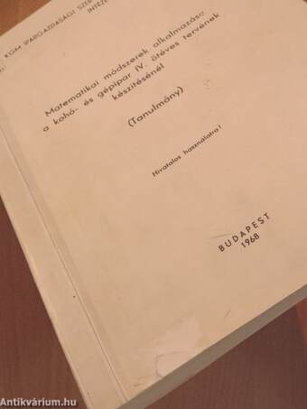 Matematikai módszerek alkalmazása a kohó- és gépipar IV. ötéves tervének készitésénél