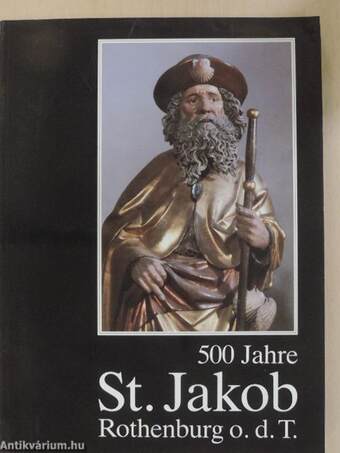 500 Jahre St. Jakob Rothenburg o. d. T. 1485-1985