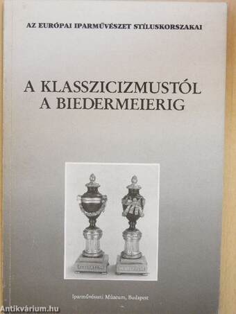 A klasszicizmustól a biedermeierig I-II.