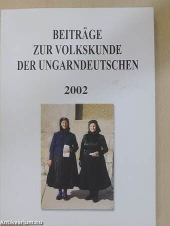 Beiträge zur Volkskunde der Ungarndeutschen 2002