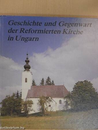 Geschichte und Gegenwart der Reformierten Kirche in Ungarn