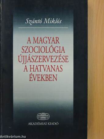 A magyar szociológia újjászervezése a hatvanas években