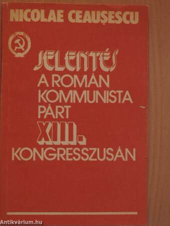 Jelentés a Román Kommunista Párt XIII. kongresszusán