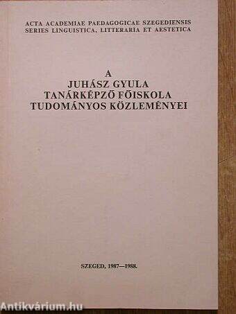 A Juhász Gyula Tanárképző Főiskola Tudományos Közleményei