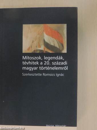 Mítoszok, legendák, tévhitek a 20. századi magyar történelemről