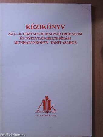 Kézikönyv az 5-6. osztályos magyar irodalom és nyelvtan-helyesírási munkatankönyv tanításához