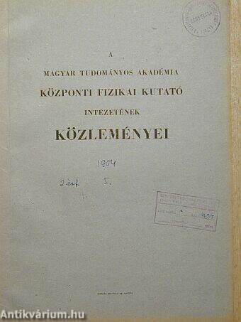 A Magyar Tudományos Akadémia Központi Fizikai Kutató Intézetének közleményei 1954/5.