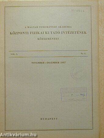 A Magyar Tudományos Akadémia Központi Fizikai Kutató Intézetének közleményei 1957. november-december