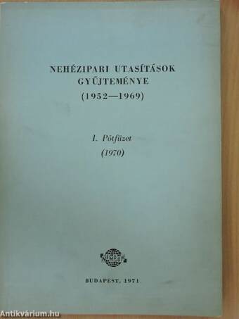 Nehézipari utasítások gyűjteménye (1952-1969) I. Pótfüzet
