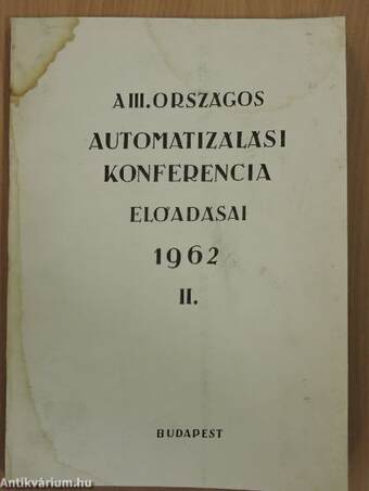 A III. Országos Automatizálási Konferencia előadásai 1962. II.