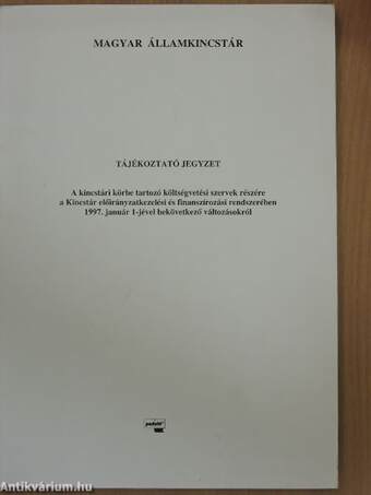 Tájékoztató jegyzet - A kincstári körbe tartozó költségvetési szervek részére a Kincstár előirányzatkezelési és finanszírozási rendszerében 1997. január 1-jével bekövetkező változásokról