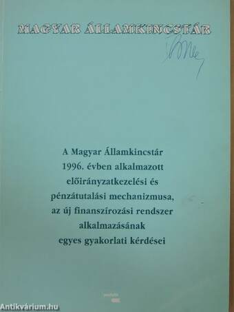 A Magyar Államkincstár 1996. évben alkalmazott előirányzatkezelési és pénzátutalási mechanizmusa, az új finanszírozási rendszer alkalmazásának egyes gyakorlati kérdései