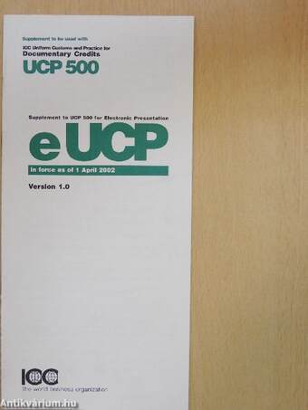 Supplement to UCP 500 for Electronic Presentation eUCP in force as of 1 April 2002