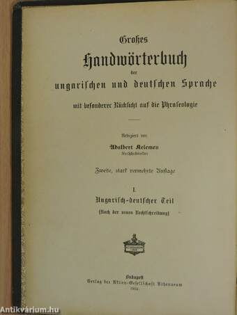 Magyar és német nagy kézi szótár tekintettel a két nyelv szólásaira I-II. (gótbetűs)