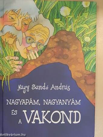 Nagyapám, nagyanyám és a vakond