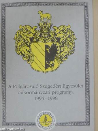 A Polgárosuló Szegedért Egyesület önkormányzati programja 1994-1998