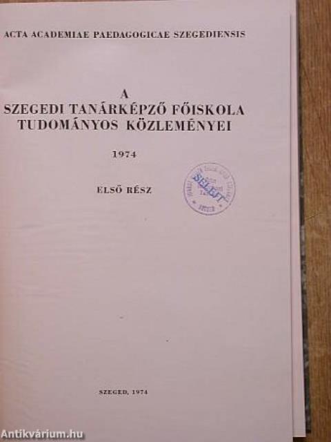 A Szegedi Tanárképző Főiskola tudományos közleményei 1974