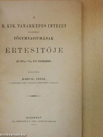 A M. Kir. Tanárképző Intézet Gyakorló Főgymnasiumának Értesitője az 1872/3-79/80. évi időszakról