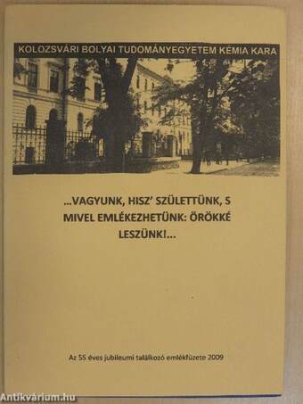 ...Vagyunk, hisz' születtünk, s mivel emlékezhetünk: örökké leszünk!...