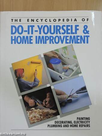 The Encyclopedia of Do-It-Yourself & Home Improvement