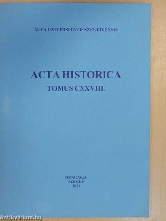 Acta Historica Tomus CXXVIII.