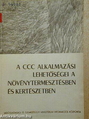 A CCC alkalmazásának lehetőségei a növénytermesztésben és kertészetben