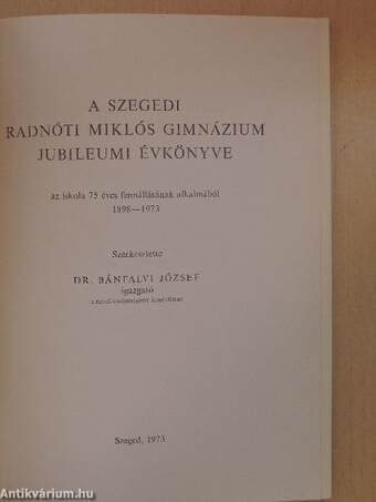 A Szegedi Radnóti Miklós Gimnázium Jubileumi Évkönyve 1898-1973