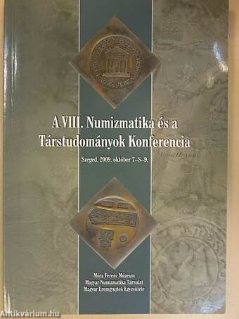 A VIII. Numizmatika és a Társtudományok Konferencia