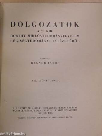 Dolgozatok a M. Kir. Horthy Miklós-Tudományegyetem Régiségtudományi Intézetéből 1943