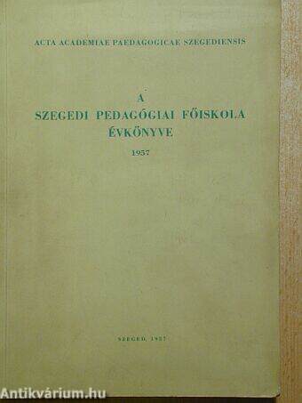 A Szegedi Pedagógiai Főiskola évkönyve 1957. I.