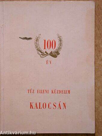 100 év tűz elleni küzdelem Kalocsán